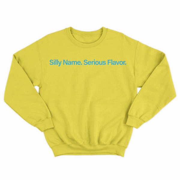 PRE-ORDER: "Silly Name. Serious Flavor." Sweater